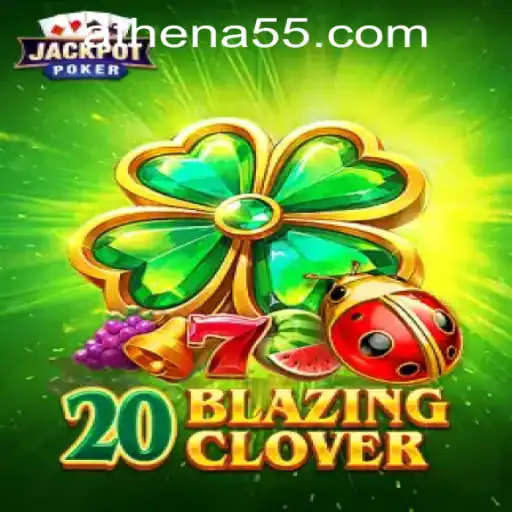 20BlazingClover: Descubra o Novo Jogo Revolucionário na Plataforma HMS-ATHENA.BET